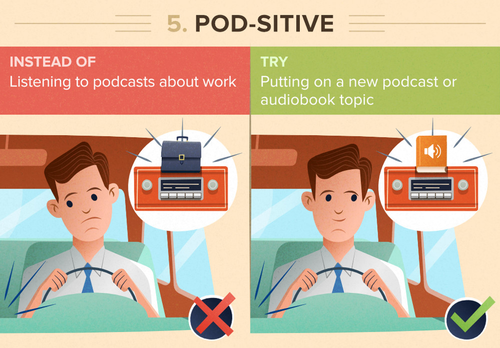listen to interesting podcasts or audiobooks