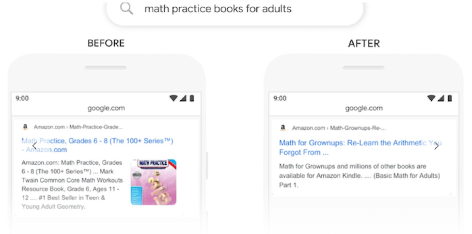 With BERT, users that search for "math practice books for adults" will see math practice books specifically for adults, not students.